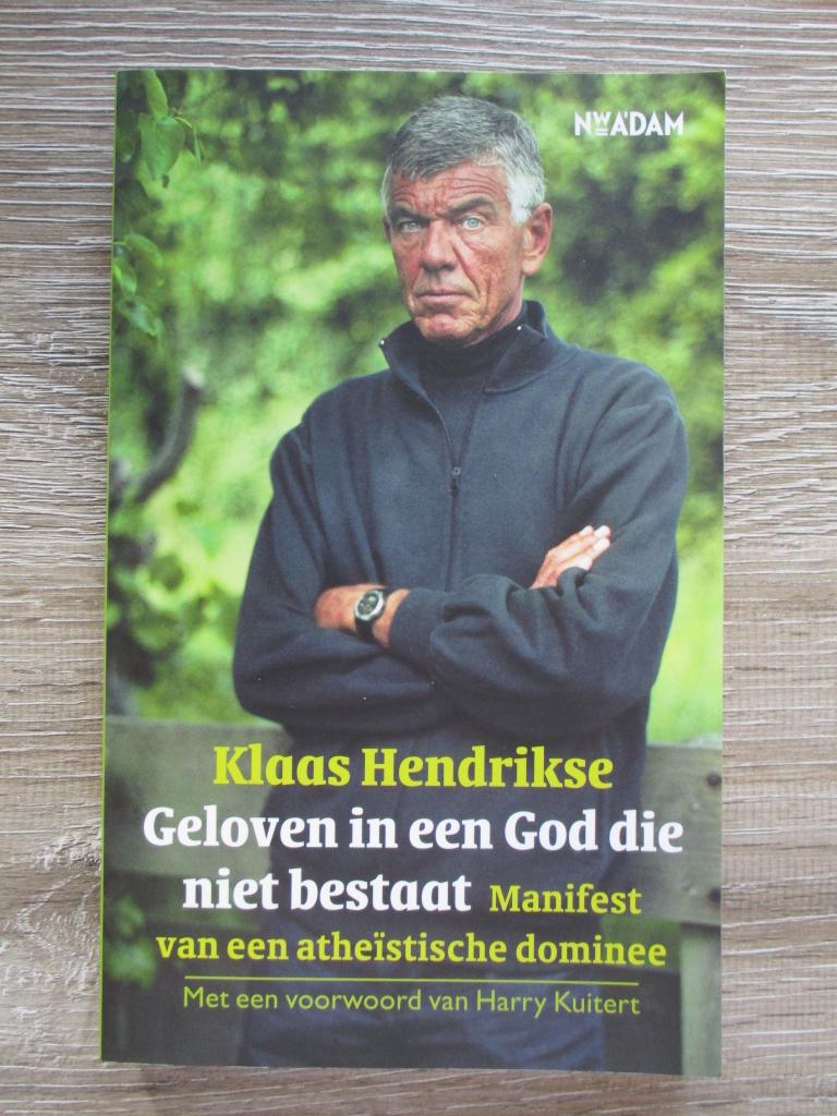 Geloven in een God die niet bestaat - Klaas Hendrikse, Ophalen of Verzenden, Gelezen
