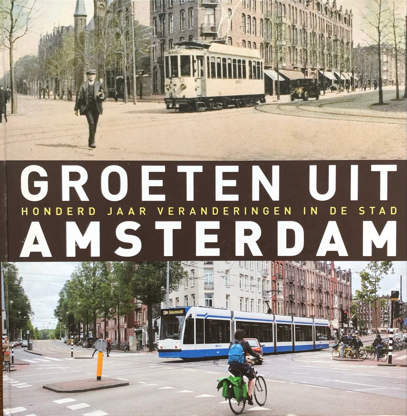 Groeten uit Amsterdam: Honderd jaar veranderingen, Boeken, Geschiedenis | Stad en Regio, Ophalen of Verzenden, 20e eeuw of later
