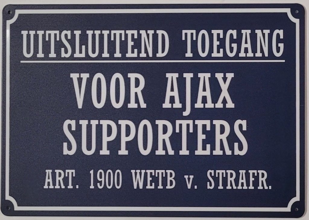Uitsluitend toegang Ajax supporters reclamebord van metaal