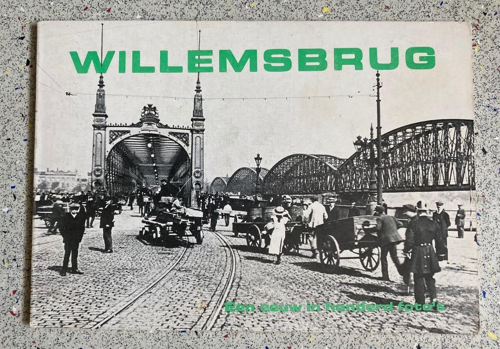 Willemsbrug Een eeuw in honderd foto's., Boeken, Verzenden, Zo goed als nieuw