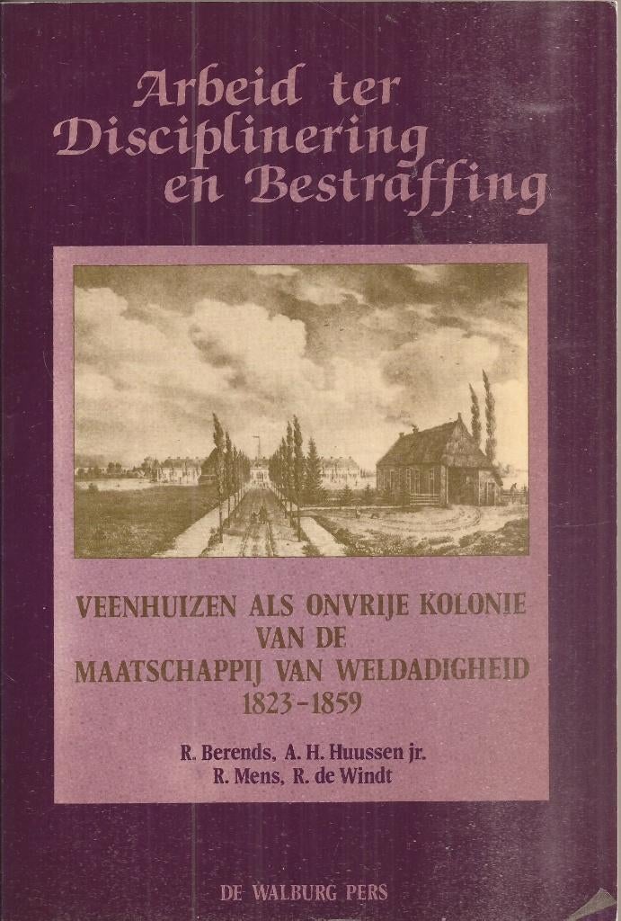 Arbeid ter disciplinering en bestraffing Veenhuizen als onvr, Gelezen, 19e eeuw, Ophalen of Verzenden, Meerdere auteurs