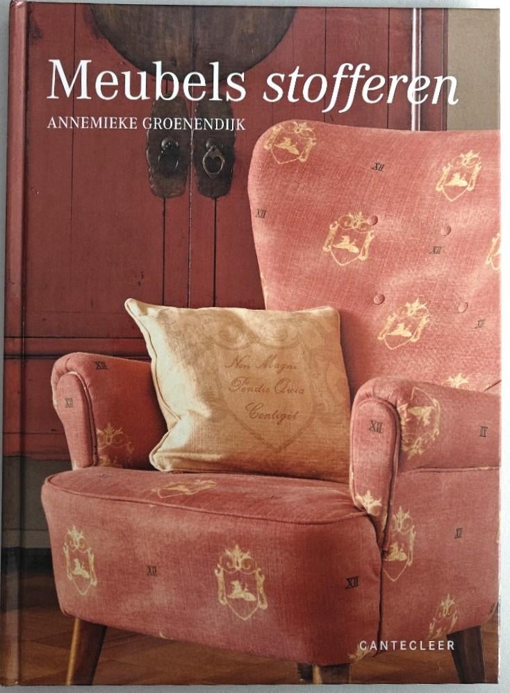 Annemieke Groenendijk: MEUBELS STOFFEREN. Cantecleer., Boeken, Ophalen of Verzenden, Zo goed als nieuw, Overige onderwerpen