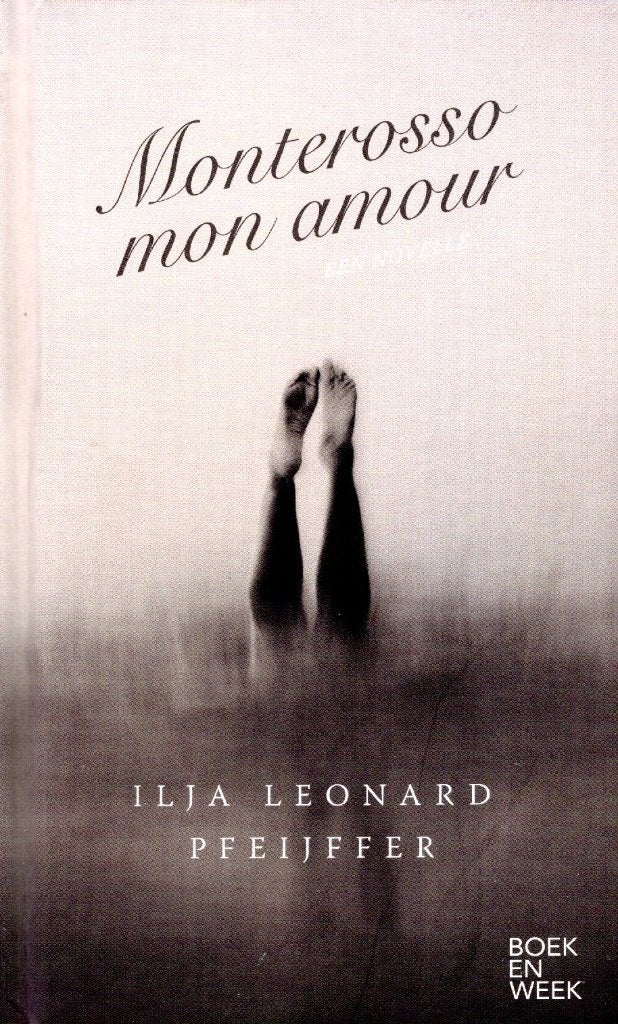 Monterosso mon amour - Ilja Leonard Pfeijffer BOEK, Boeken, Ophalen of Verzenden, Zo goed als nieuw, Ilja Leonard Pfeijffer