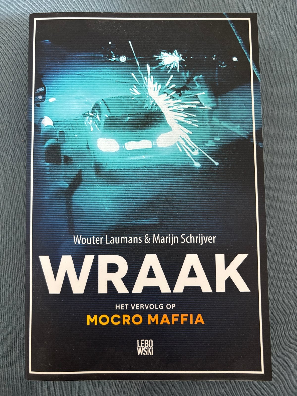 WRAAK - Het vervolg op Mocro Maffia door laumans & schrijver, Ophalen of Verzenden, Zo goed als nieuw