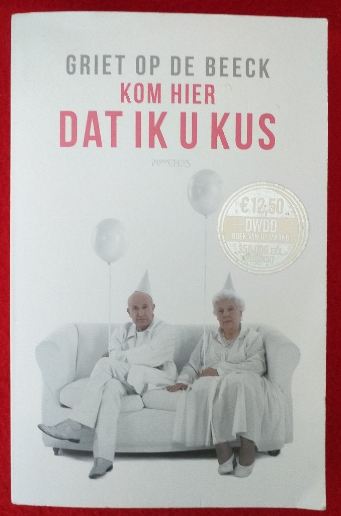 Kom hier dat ik u kus.  Griet Op de Beeck. 2018., Boeken, België, Griet Op de Beeck, Ophalen of Verzenden, Zo goed als nieuw