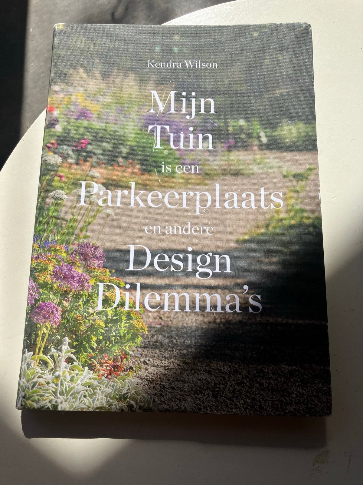 Mijn Tuin is een Parkeerplaats - Kendra Wilson, Boeken, Ophalen of Verzenden, Zo goed als nieuw, Tuinieren en Tuinplanten