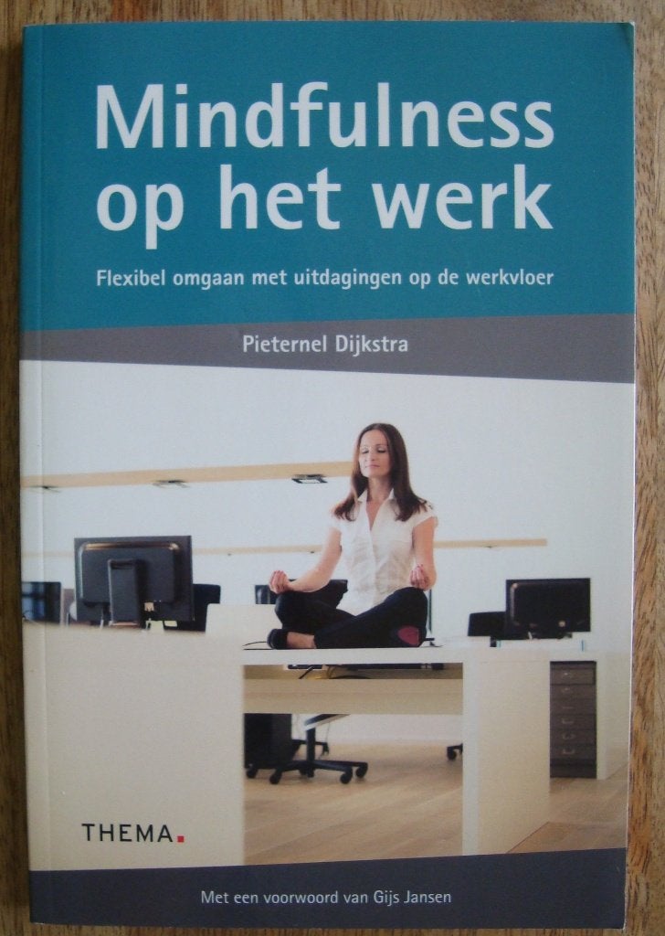 Mindfulness op het werk (ACT) - Pieternel Dijkstra, Boeken, Psychologie, Pieternel Dijkstra, Ophalen of Verzenden, Zo goed als nieuw