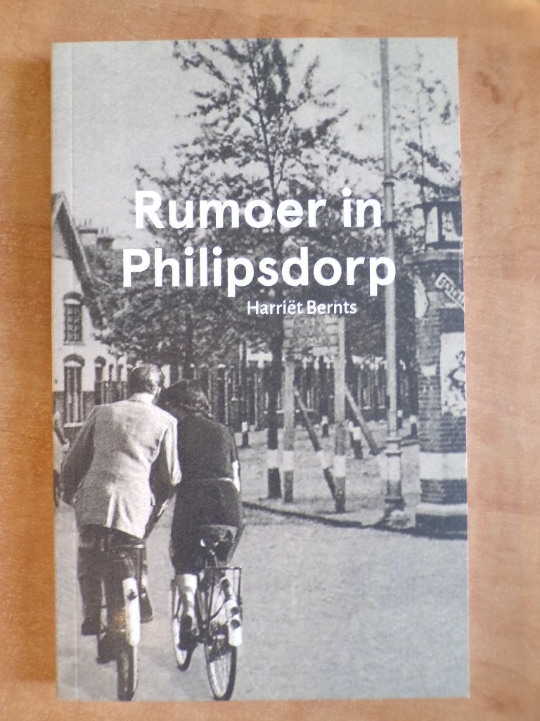 Rumoer in Philipsdorp Eindhoven (Harriët Bernts) roman, Harriët Bernts, Ophalen of Verzenden, Zo goed als nieuw, Nederland