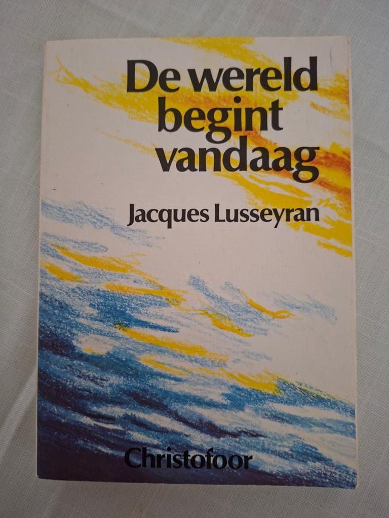 De wereld begint vandaag - Jacques Lusseyran. Christofoor, Gelezen, J. Lusseyran, Ophalen of Verzenden, Overige onderwerpen