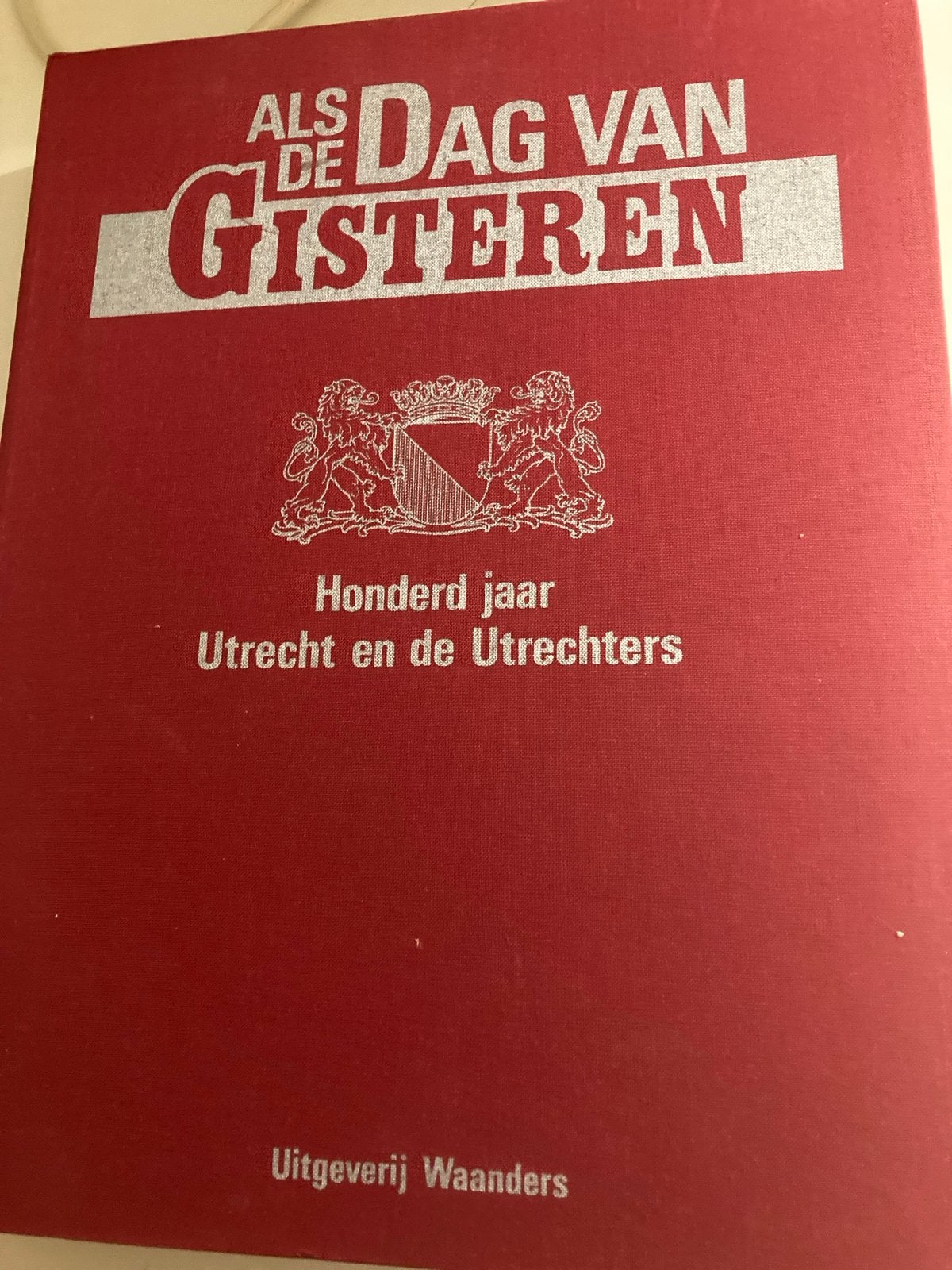 Als de dag van gisteren: Honderd jaar Utrecht, Boeken, Ophalen of Verzenden, 20e eeuw of later, Zo goed als nieuw