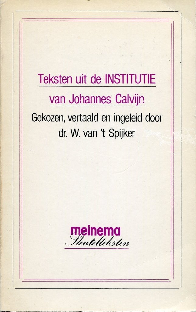 Teksten uit de Institutie van Calvijn /dr. W. van 't Spijker, Ophalen of Verzenden, Gelezen, Dr. W. van 't Spijker, Christendom | Protestants