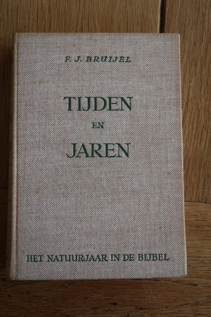 Tijden en Jaren : Het Natuurjaar in de Bijbel – F.J. Bruijel, Ophalen of Verzenden, Gelezen, Christendom | Protestants