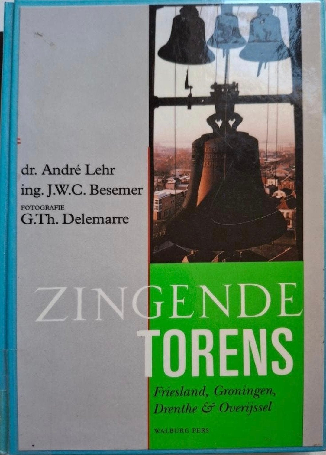 Zingende Torens. Friesland, Groningen, Drenth & Overijssel, Ophalen of Verzenden, Gelezen, André LEHR - J.W.C. BESEMER