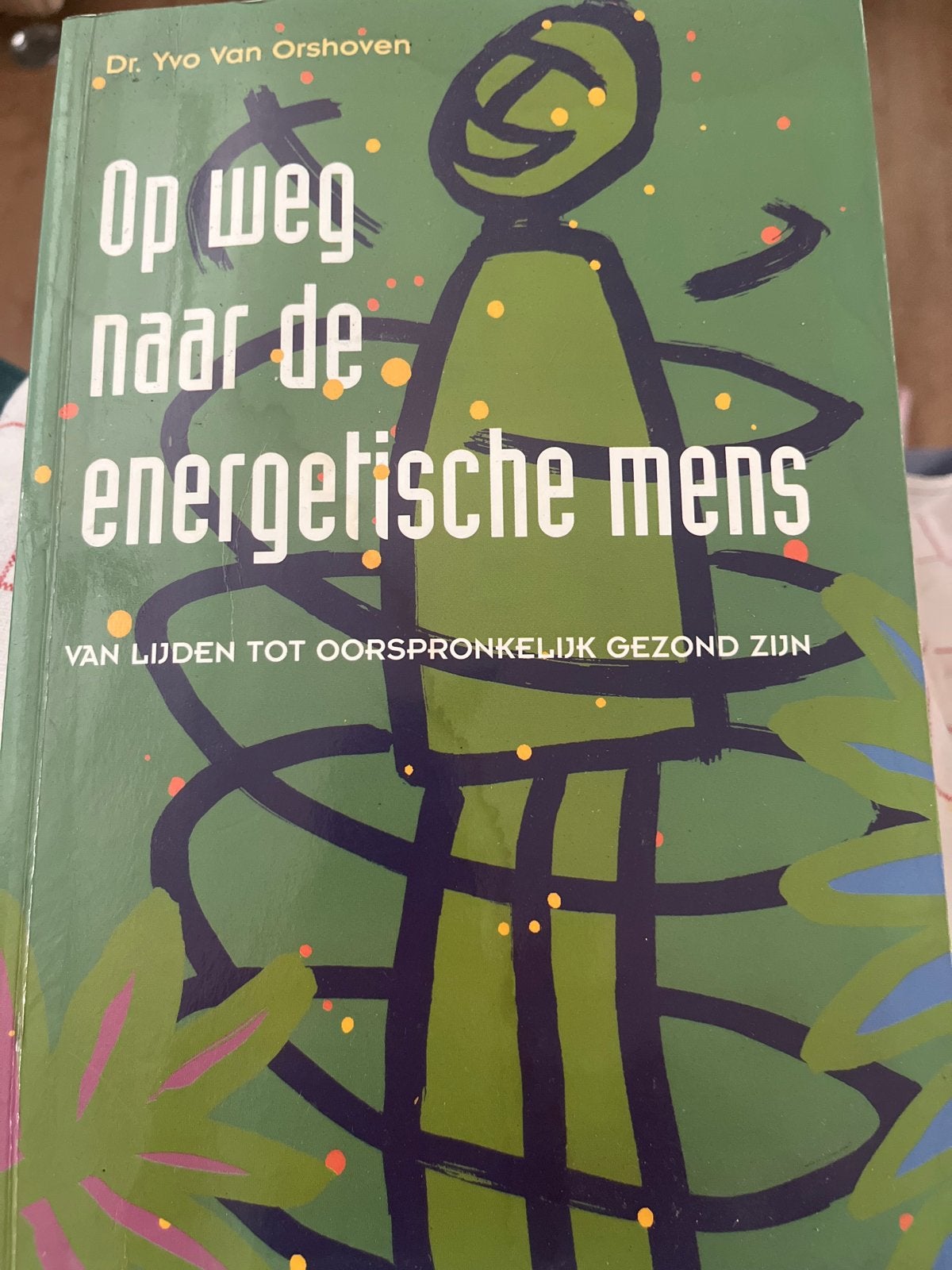 Op weg naar de energetische mens - Dr. Yvo Van Orshoven, Ophalen of Verzenden, Gelezen, Kruiden en Alternatief