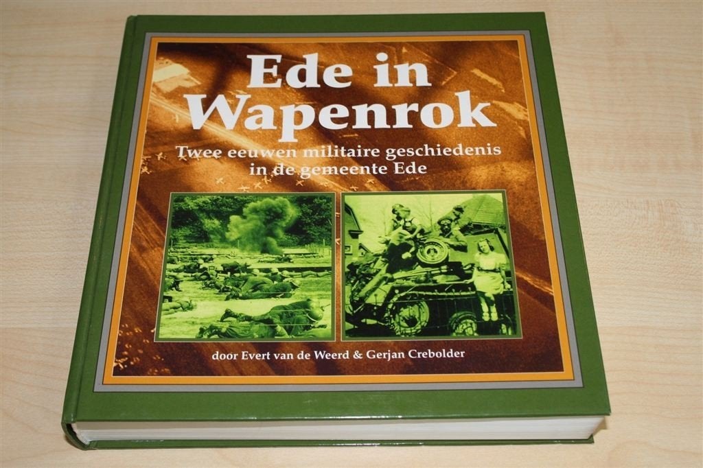 Ede in Wapenrok — 2 Eeuwen Militaire Geschiedenis, Ophalen of Verzenden, Gelezen