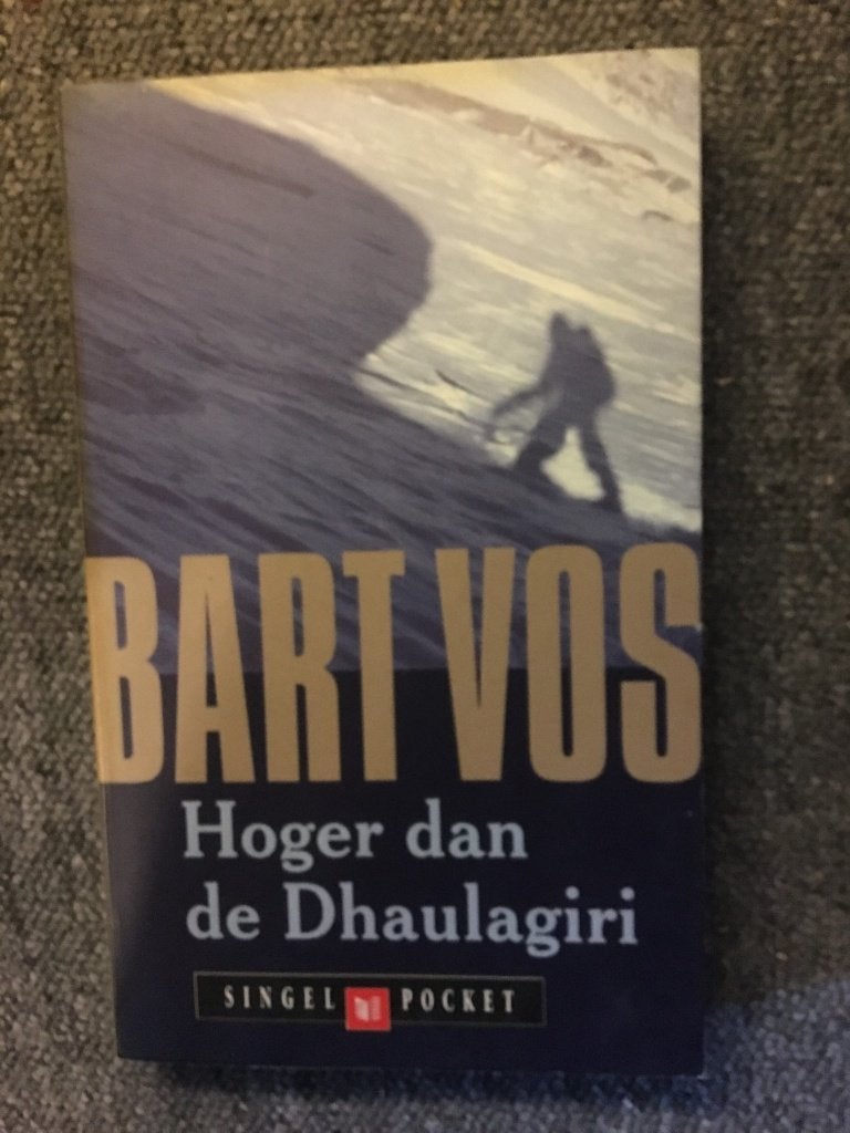 Hoger dan de Dhaulagiri ; door Bart Vos #Bergsport, Ophalen of Verzenden, Gelezen, Bart Vos, Azië