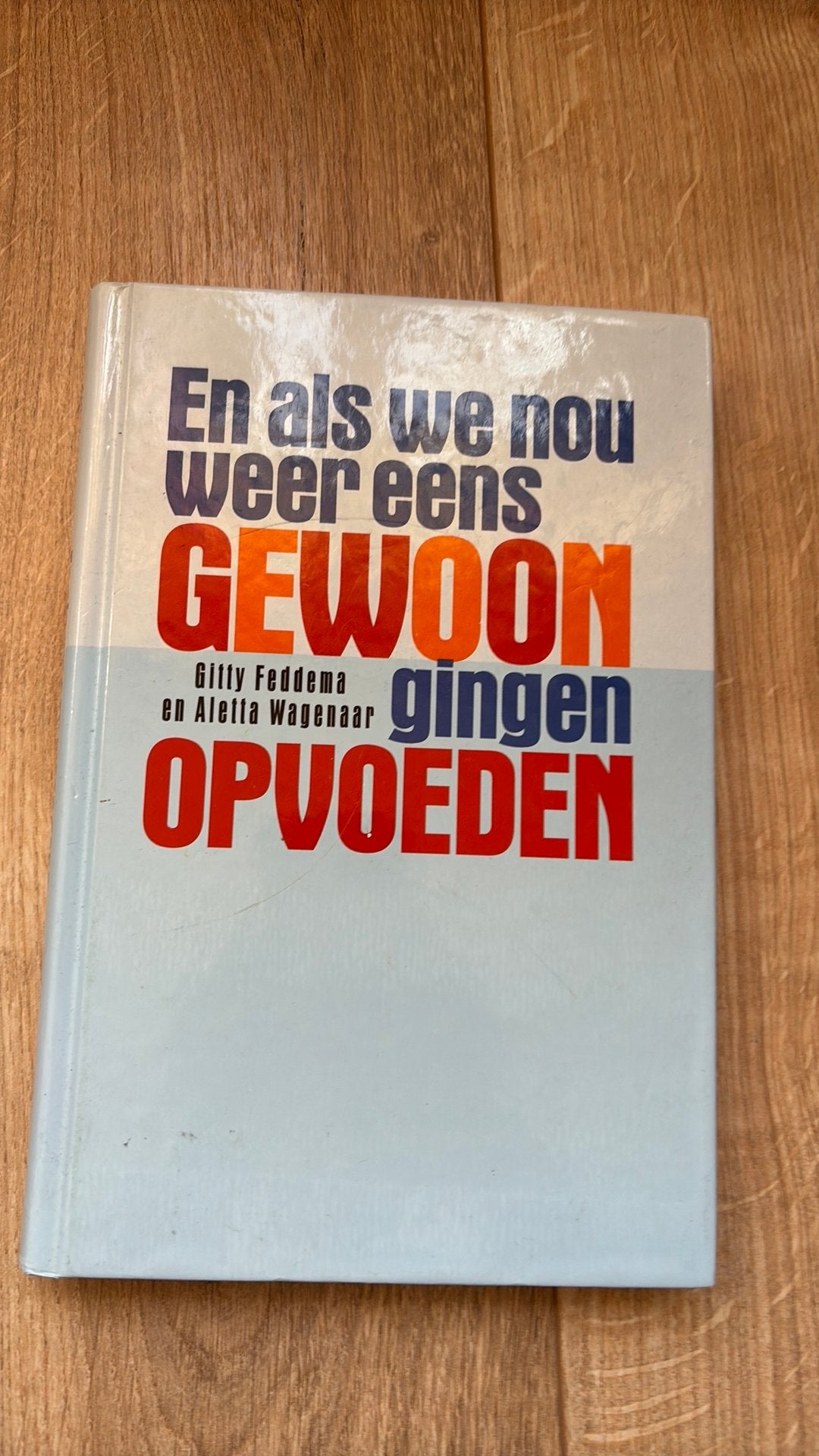 En als we nou weer eens gewoon gingen opvoeden, Boeken, Ophalen of Verzenden, Zo goed als nieuw, Overige uitgevers, Nederlands