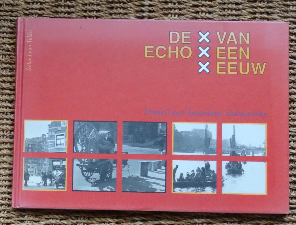 AMSTERDAM De echo van een eeuw - Roland van Tulder, Ophalen of Verzenden, Gelezen, Roland van Tulder