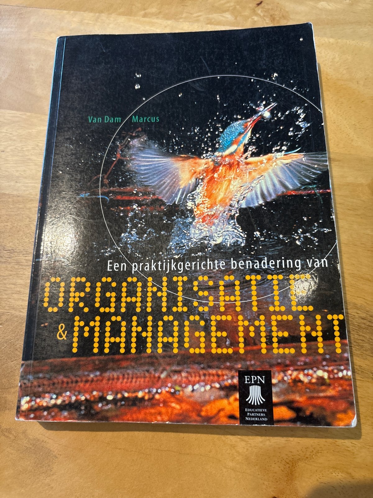 Een praktijkgerichte benadering van organisatie en managemen, Boeken, N.H.M. van Dam; J.A. Marcus, Ophalen of Verzenden, Zo goed als nieuw