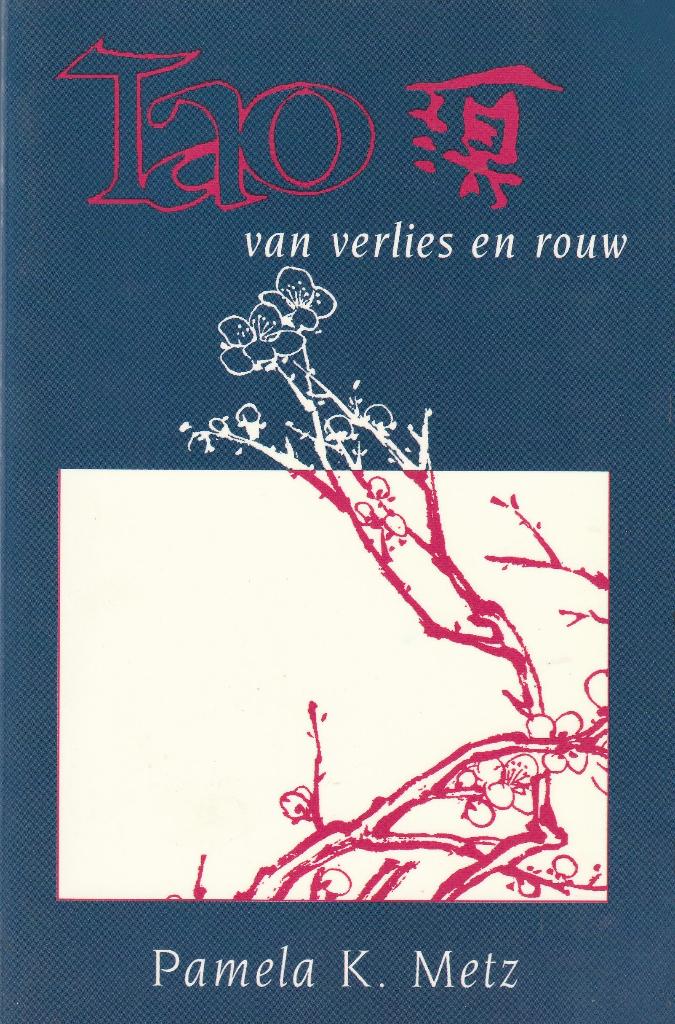 Pamerla K. Metz, Tao van verlies en rouw, Boeken, Ophalen of Verzenden, Gelezen, Spiritualiteit algemeen, Overige typen