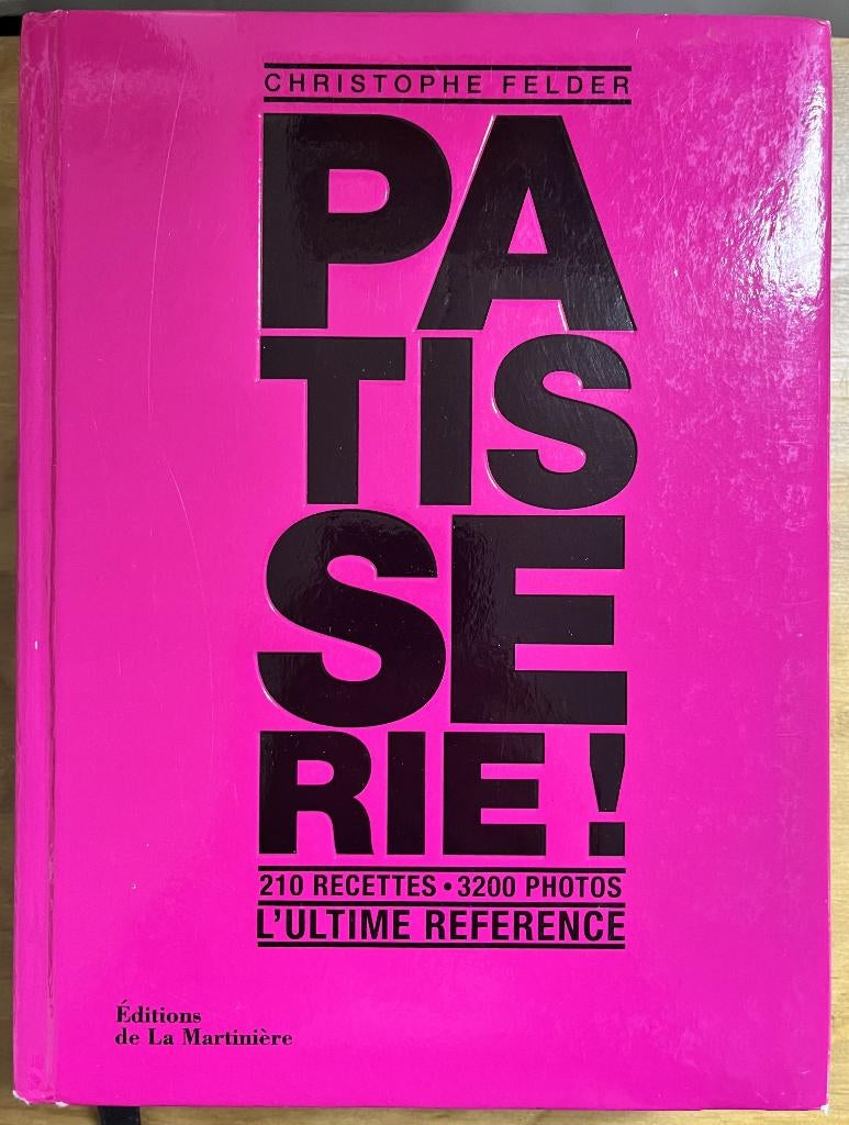 Patisserie!; L' ultime Reference - Christophe Felder, Boeken, Gelezen, Ophalen of Verzenden, Christophe Felder, Overige gebieden