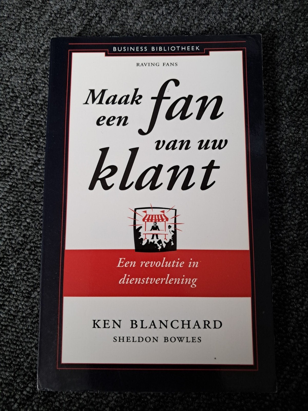 Sheldon Bowles - Maak een fan van uw klant, Sheldon Bowles; Ken Blanchard, Ophalen of Verzenden, Management, Zo goed als nieuw