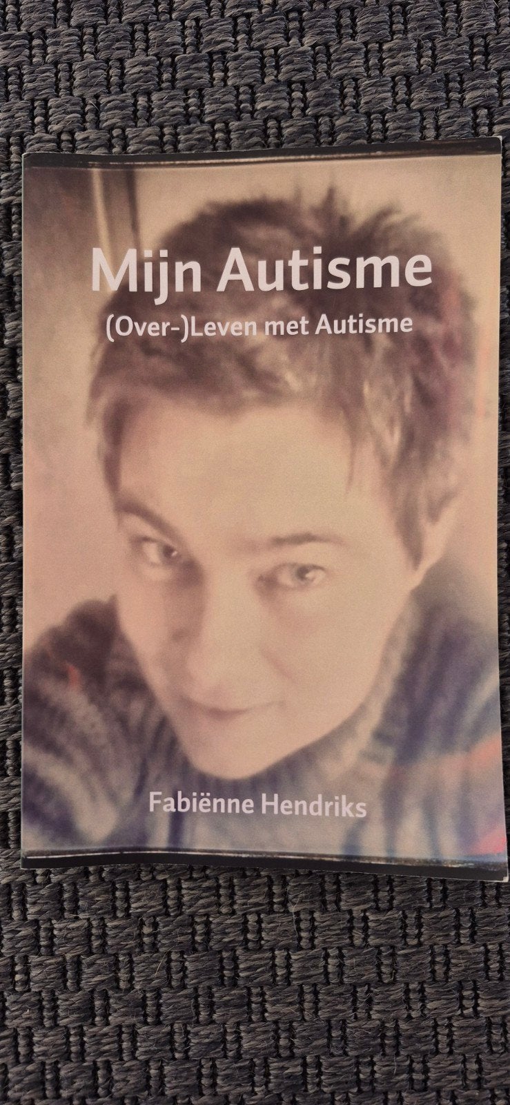 Mijn Autisme (Over-)Leven met Autisme - Fabienne Hendriks, Boeken, Ophalen of Verzenden, Zo goed als nieuw, Fabienne Hendriks