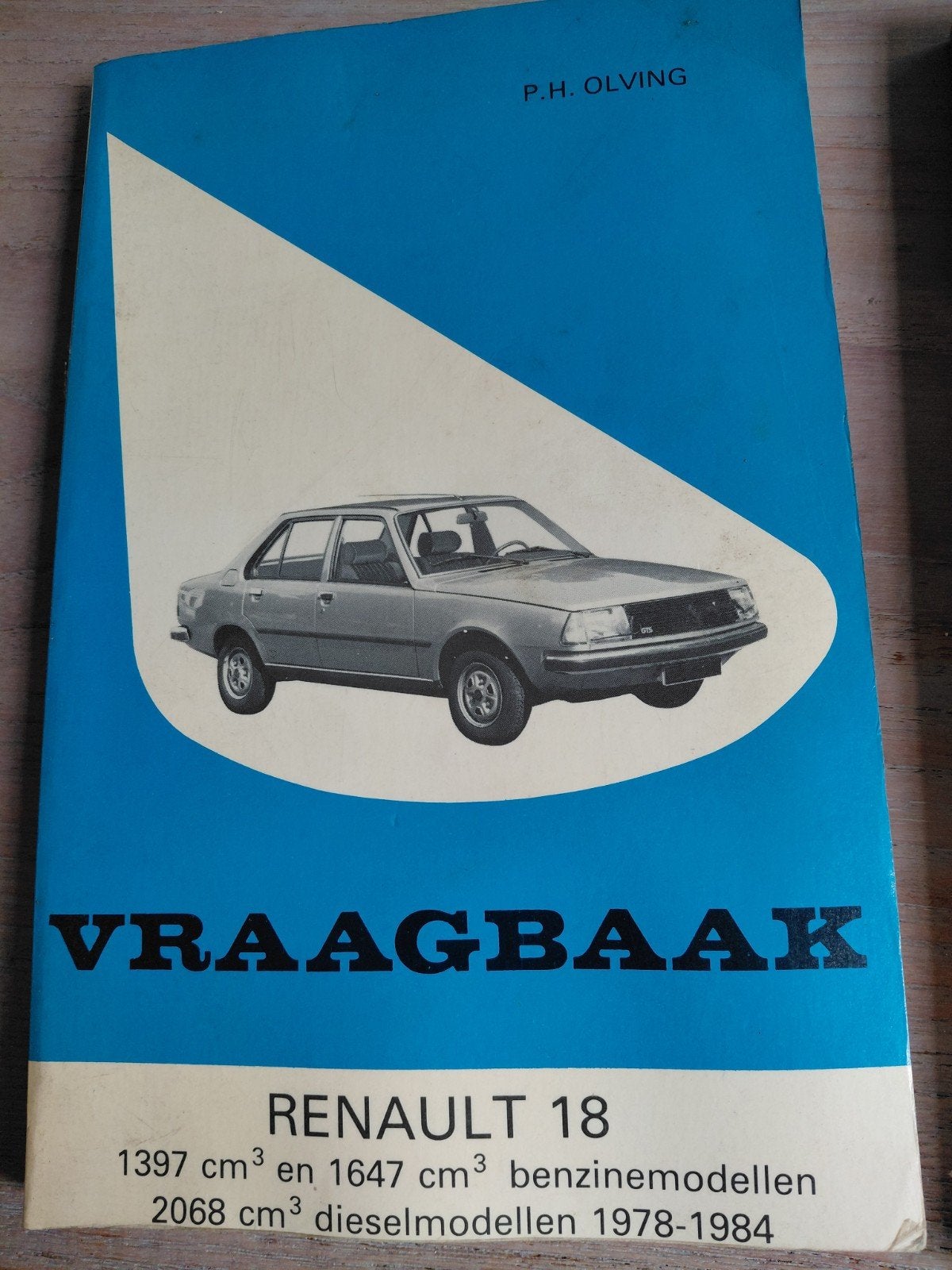 Vraagbaak Renault 18 (1978-1984) - P.H. Olving, Boeken, Ophalen of Verzenden, Gelezen, Renault, P.H. Olving