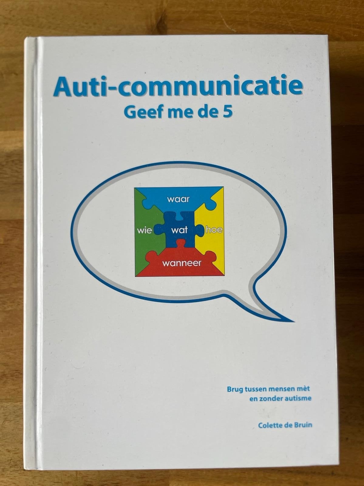 Boek: Auti-communicatie - Geef me de 5 (Colette de Bruin), Ophalen of Verzenden, Gelezen