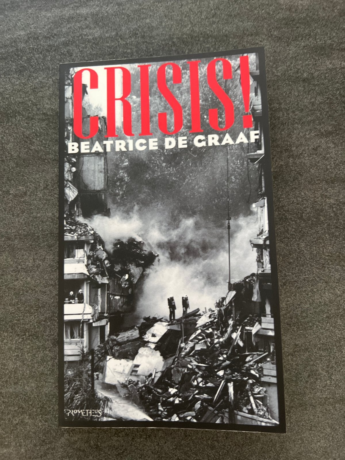Crisis! - Beatrice de Graaf (Boek), Ophalen of Verzenden, 20e eeuw of later, Gelezen