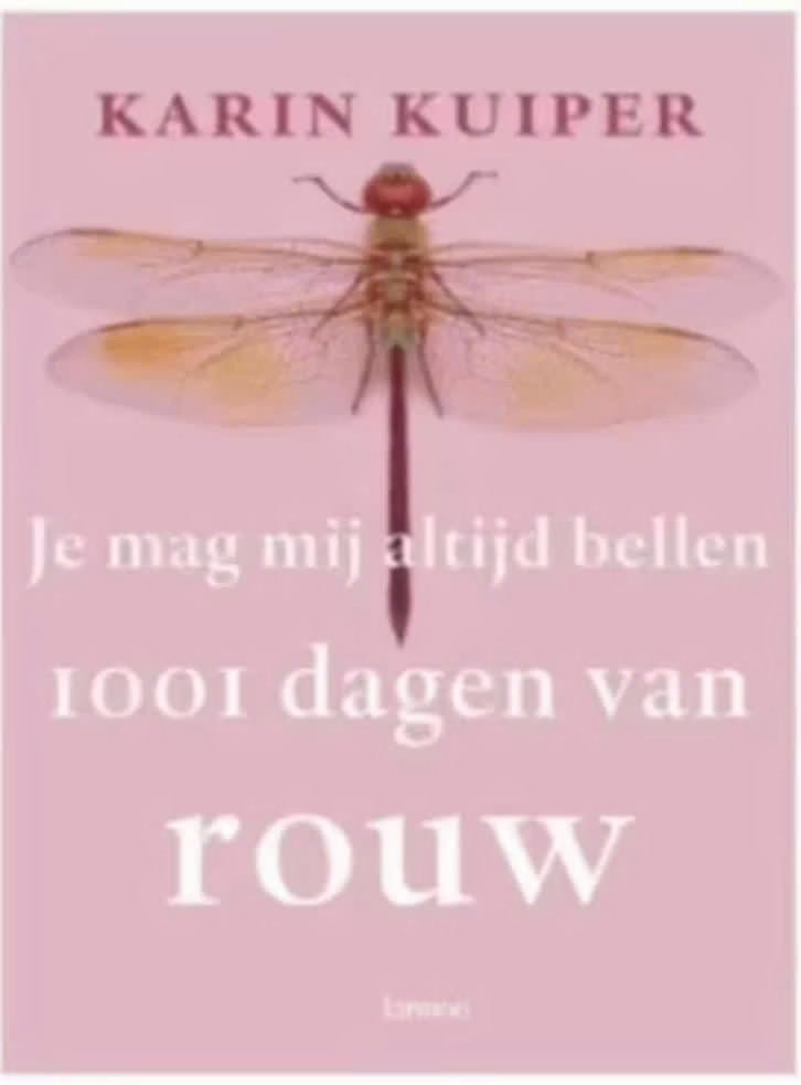 1001 dagen van rouw (je mag mij altijd bellen) Karin Kuiper, Boeken, Ophalen of Verzenden, Zo goed als nieuw