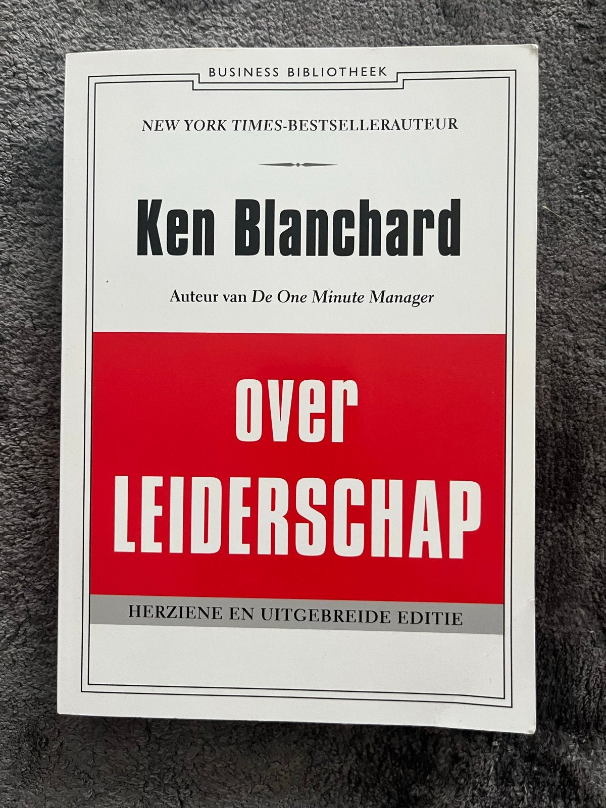 Ken Blanchard - Over Leiderschap (Herziene en Uitgebreide Ed, Boeken, Ophalen of Verzenden, Nieuw