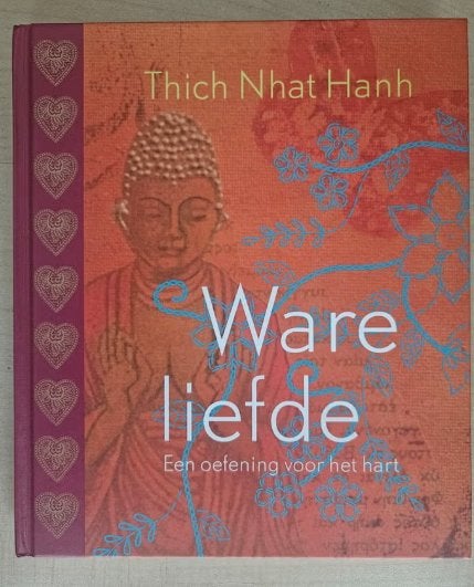 Ware liefde Thich Nhat Hanh 9789025960308, Ophalen of Verzenden, Zo goed als nieuw, Spiritualiteit algemeen, Overige typen