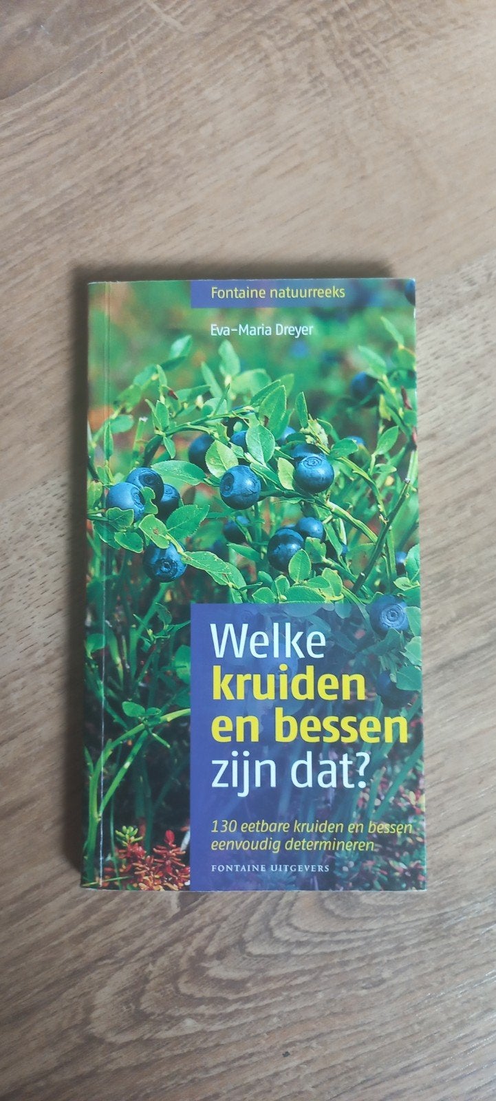 Welke kruiden en bessen zijn dat? - Eva-Maria Dreyer, Boeken, Ophalen of Verzenden, Gelezen, Bloemen, Planten en Bomen, Eva-Maria Dreyer