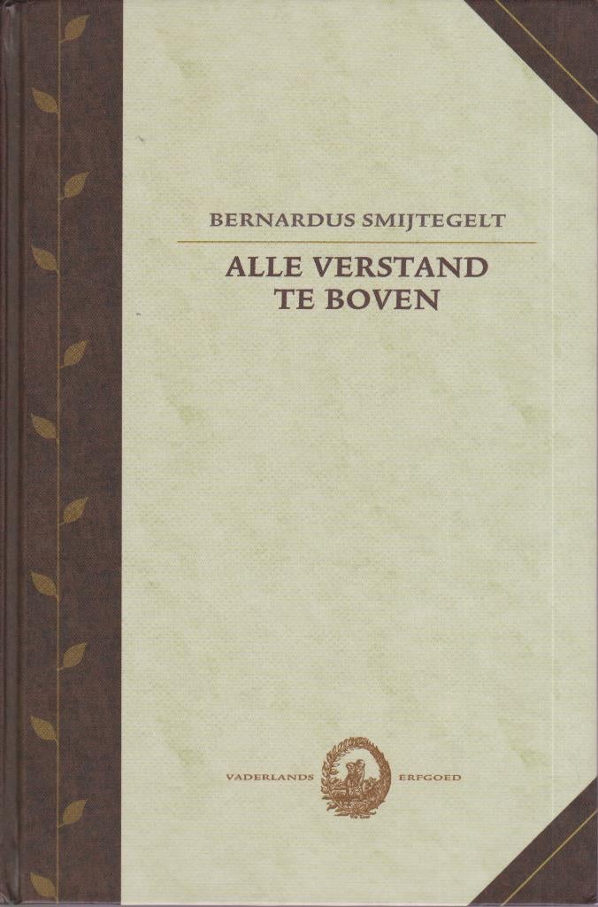 BERNARDUS SMYTEGELT - ALLE VERSTAND TE BOVEN, Boeken, Ophalen of Verzenden, Gelezen