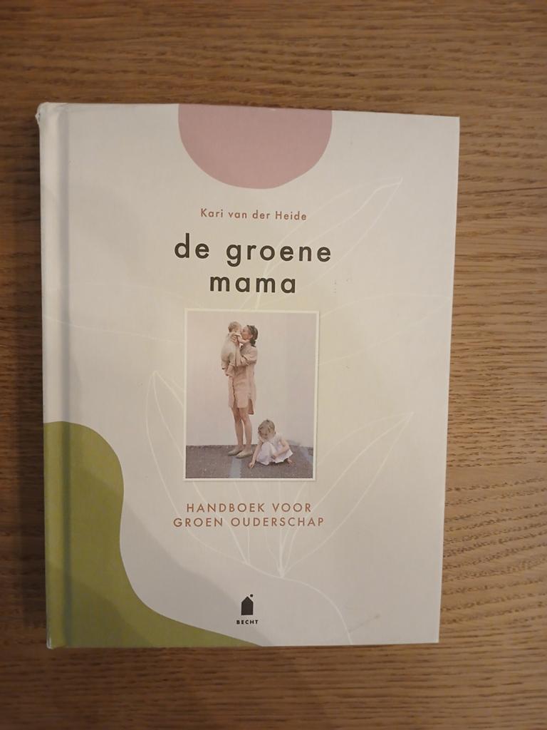 De Groene Mama: Handboek voor Groen Ouderschap, Ophalen of Verzenden, Nieuw, Opvoeding tot 6 jaar, Kari van der Heide