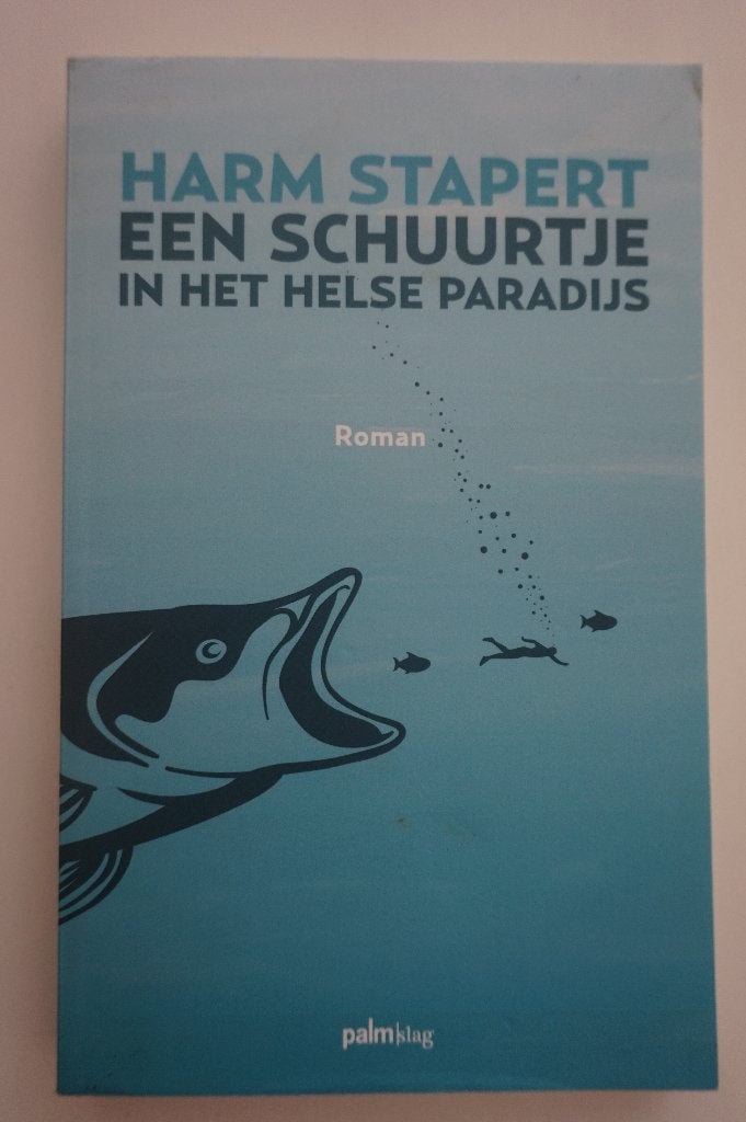 Een schuurtje in het helse paradijs - Harm Stapert - roman, Ophalen of Verzenden, Zo goed als nieuw, Harm Stapert