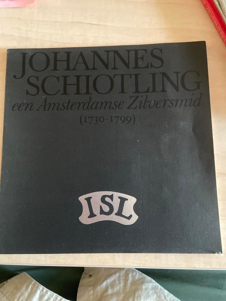Johannes Schiotling: Amsterdamse Zilversmid (1730-1799), Ophalen of Verzenden, Gelezen, Overige onderwerpen