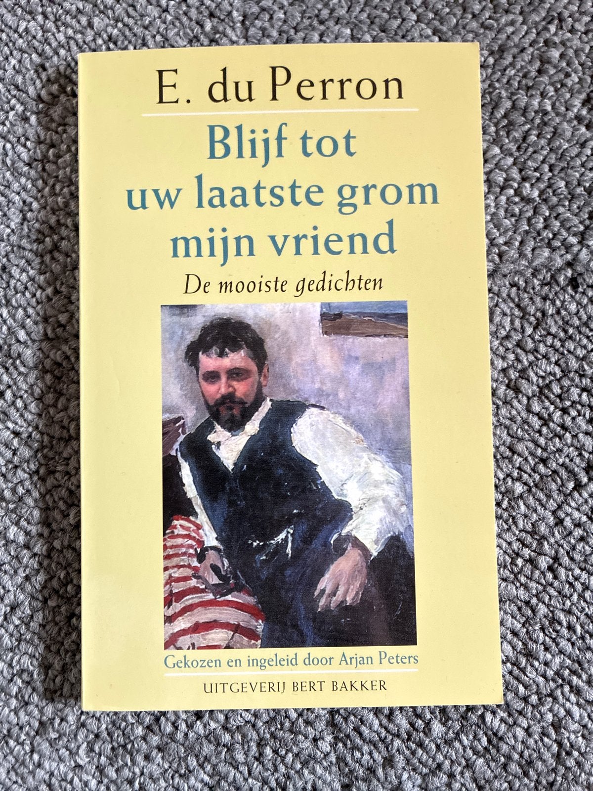 E. du Perron - Blijf tot uw laatste grom mijn vriend, Ophalen of Verzenden, Zo goed als nieuw, Eén auteur