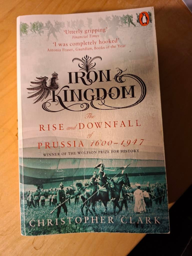Iron Kingdom: The Rise and Downfall of Prussia 1600-1947, Boeken, Ophalen of Verzenden