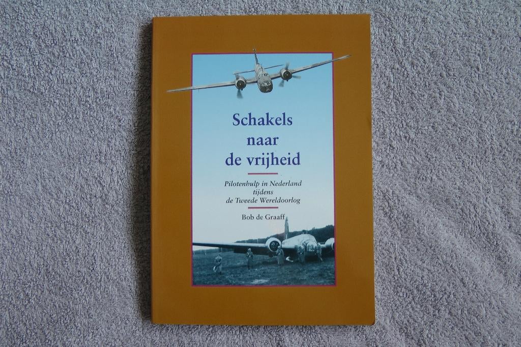 Schakels naar de vrijheid van Bob de Graaff, Tweede Wereldoorlog, Ophalen of Verzenden, Zo goed als nieuw, Bob de Graaff