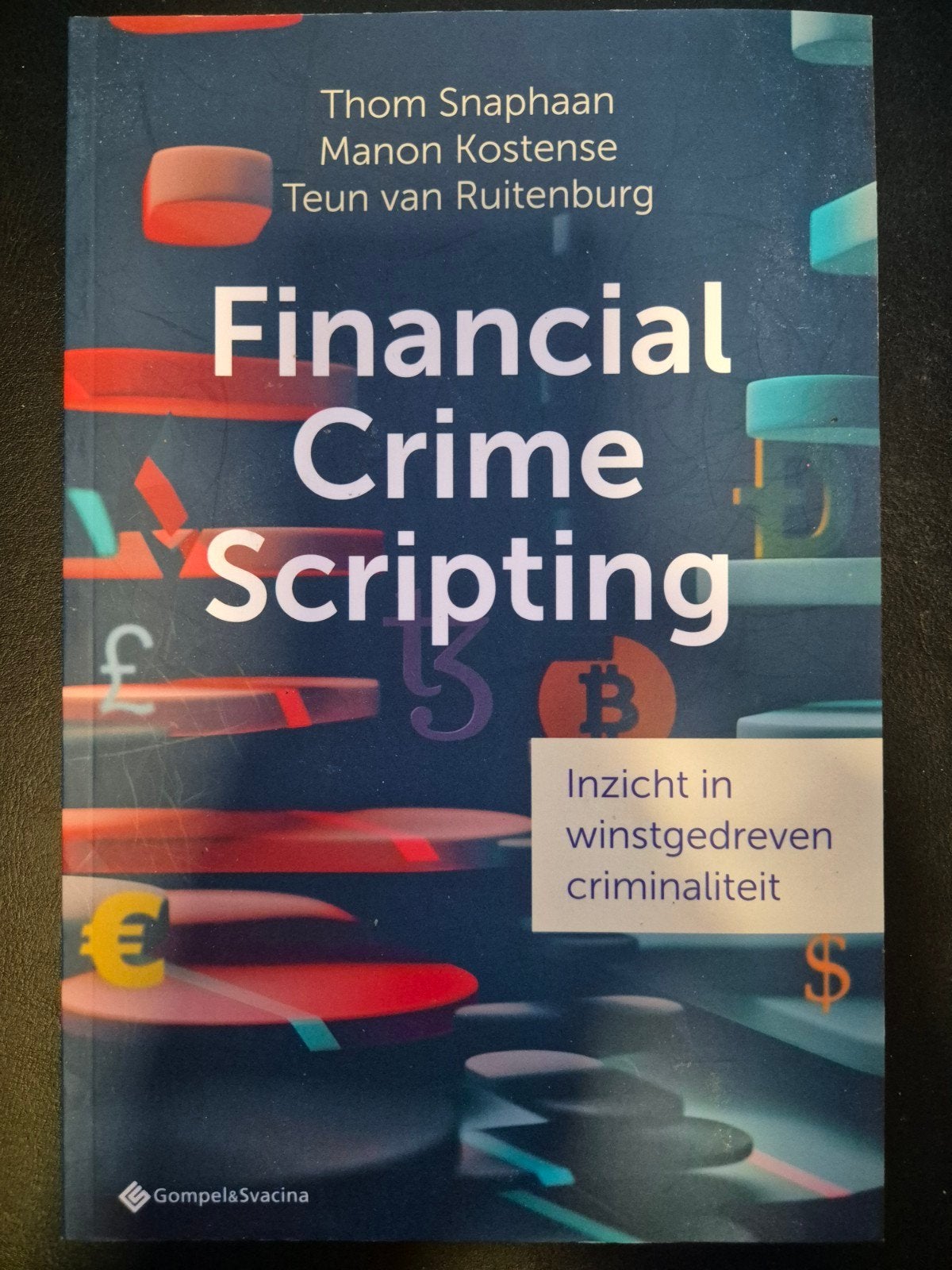 Financial Crime Scripting: Inzicht in winstgedreven criminal, Thom Snaphaan, Manon Kostense, Teun van Ruitenburg, Zo goed als nieuw