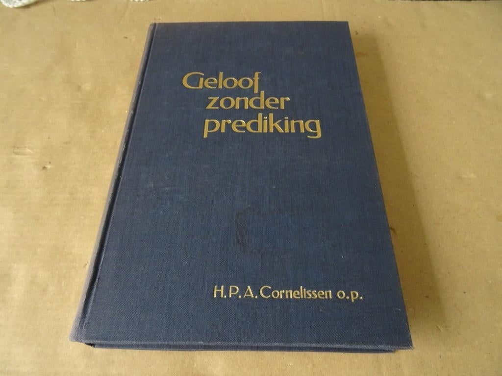 H. P. A. Cornelissen o.p. Geloof zonder prediking Zeldzaam, Christendom | Katholiek, Ophalen of Verzenden, Zo goed als nieuw, H. P. A. Cornelissen o.p.