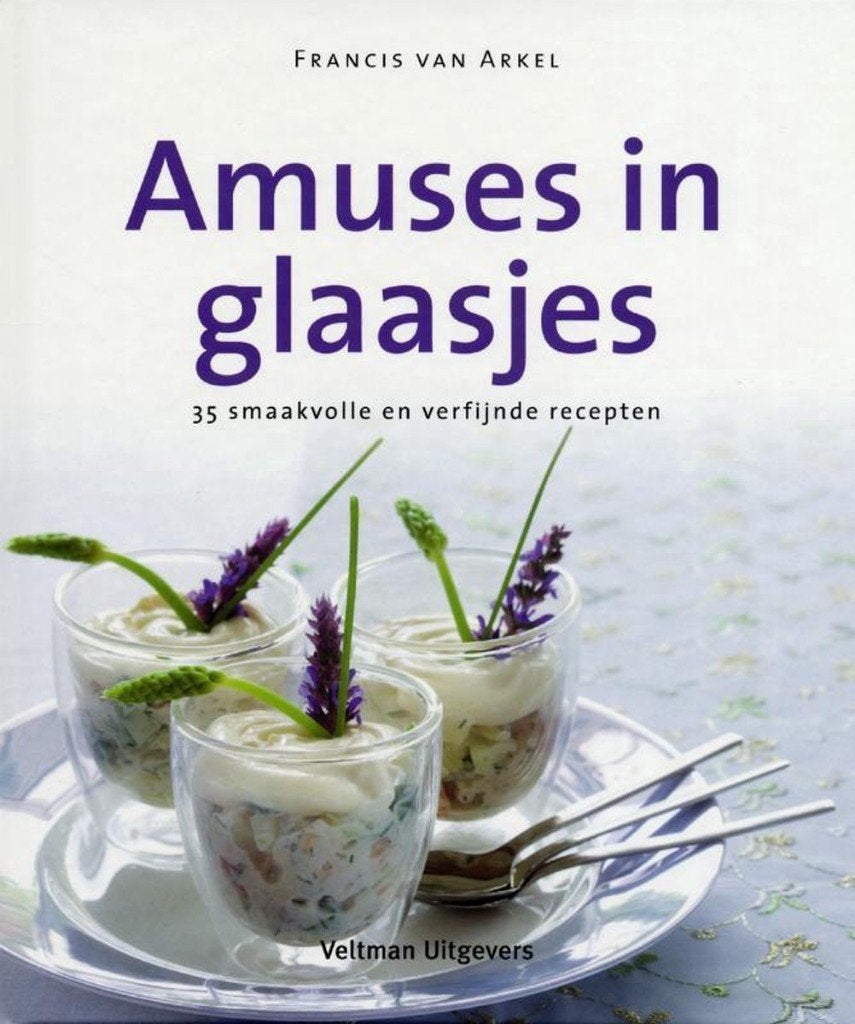 Amuses in glaasjes / Amuses (succesvol koken), Tapas, Hapjes en Dim Sum, Francis van Arkel, Ophalen of Verzenden, Zo goed als nieuw