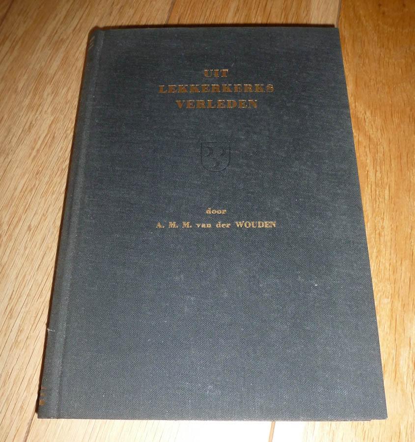 Boek A.M.M. VAN DER WOUDEN - Uit Lekkerkers Verleden, Boeken, Ophalen of Verzenden, Gelezen