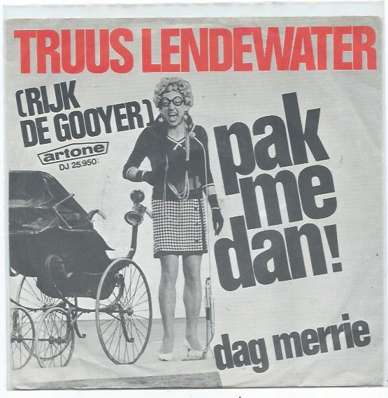 Truus Lendewater (Rijk de Gooyer)- Pak me dan, Cd's en Dvd's, Vinyl | Nederlandstalig, Verzenden, 7 inch, Levenslied of Smartlap