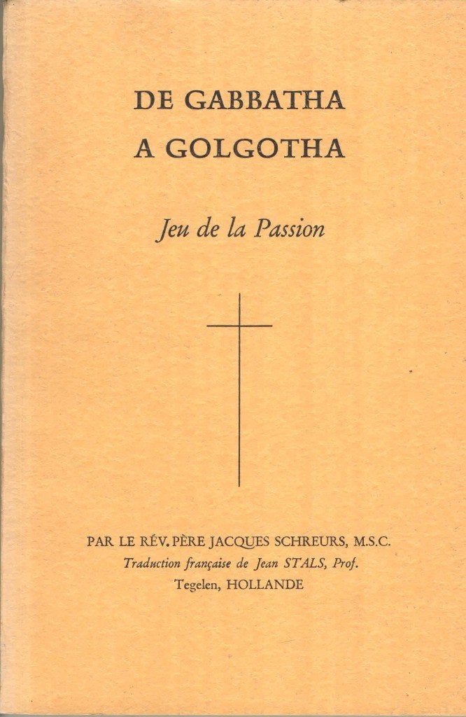 De Gabbatha a Golgotha. Jeu de la Passion Tegelen 1960, Boeken, Gelezen, Christendom | Katholiek, Ophalen of Verzenden, Jacques Schreurs