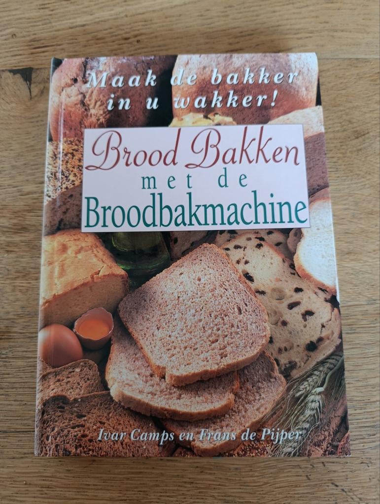 I. Camps - Brood bakken met de broodbakmachine, Boeken, Kookboeken, Ophalen of Verzenden, Zo goed als nieuw, I. Camps; F. de Pijper
