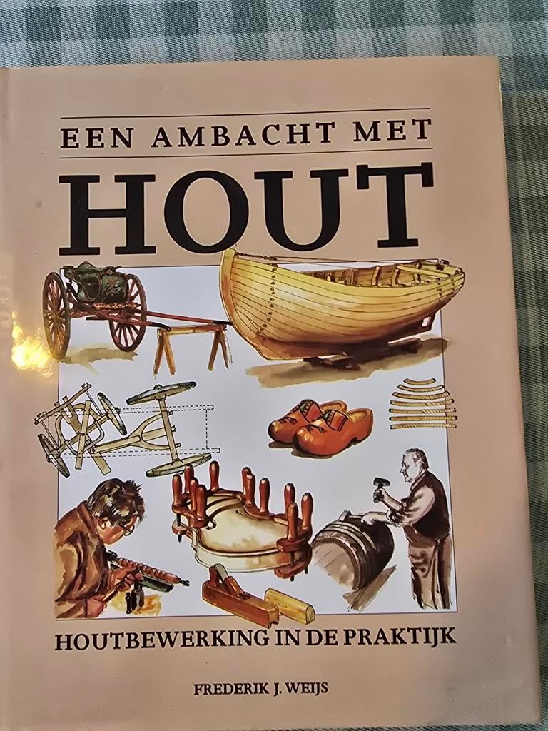 Een Ambacht Met Hout - Houtbewerking in de Praktijk, Ophalen of Verzenden, Gelezen, Houtbewerking, Frederik J. Weijs