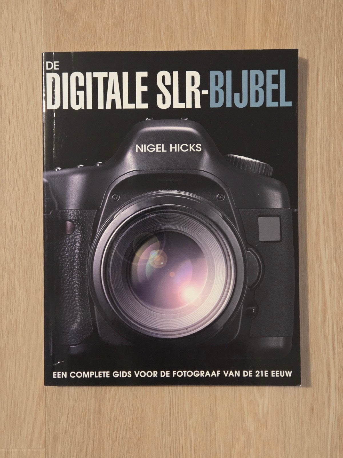 De Digitale SLR-Bijbel - Nigel Hicks, Boeken, Ophalen of Verzenden, Zo goed als nieuw, Fotografie algemeen, Nigel Hicks